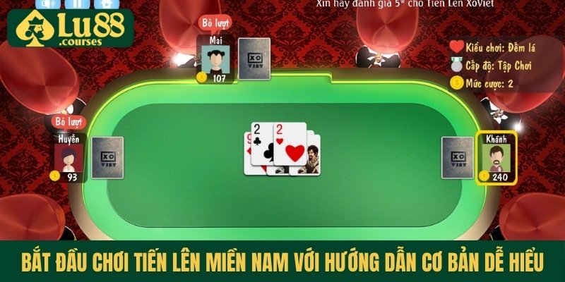 Bắt đầu chơi tiến lên miền Nam với hướng dẫn cơ bản dễ hiểu
