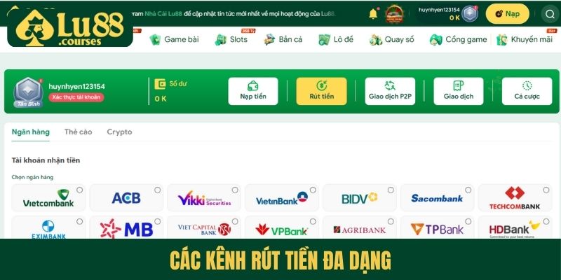Các kênh rút tiền đa dạng