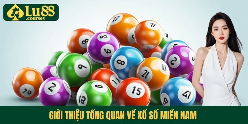 Giới thiệu tổng quan về xổ số miền Nam 