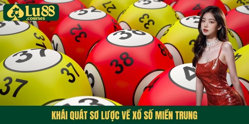 Khái quát sơ lược về xổ số miền Trung