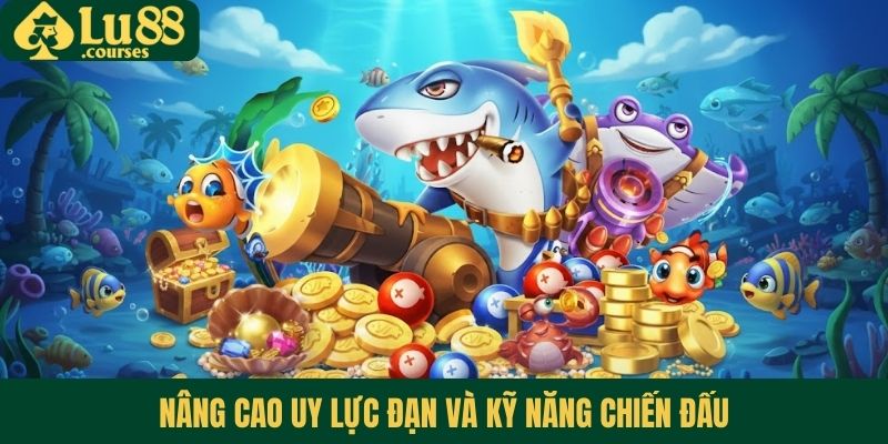 Nâng cao uy lực đạn và kỹ năng chiến đấu