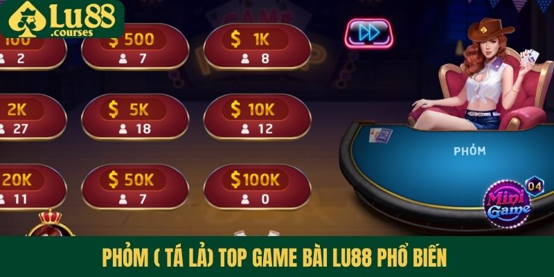 Phỏm ( Tá Lả) top game bài Lu88 phổ biến 